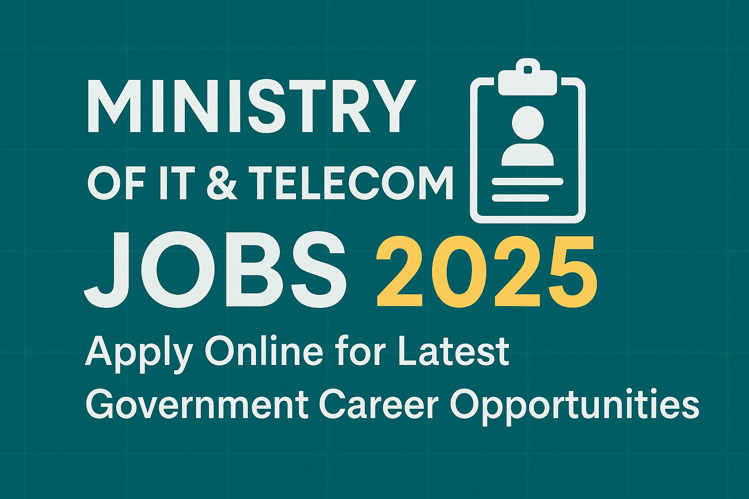 Ministry of IT & Telecom Jobs 2025 – Apply Online