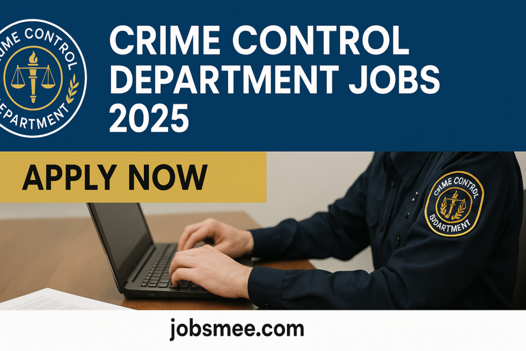 Crime Control Department Jobs 2025 – Apply Now